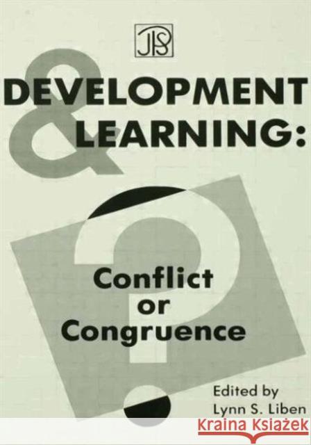 Development Learning : Conflict Or Congruence? Lynn S. Liben Lynn S. Liben  9780805800098