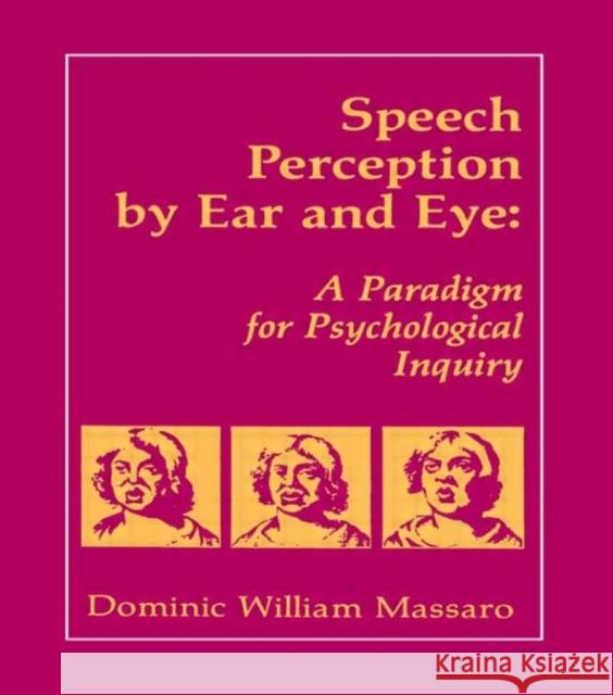 Speech Perception By Ear and Eye : A Paradigm for Psychological Inquiry Dominic W. Massaro S.J. Massaro Jeffry A. Simpson 9780805800616 Lawrence Erlbaum Associates
