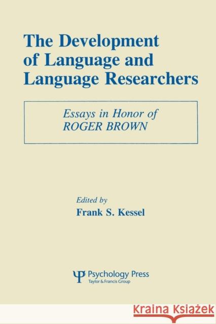 The Development of Language and Language Researchers: Essays in Honor of Roger Brown Kessel, Frank S. 9780805800630