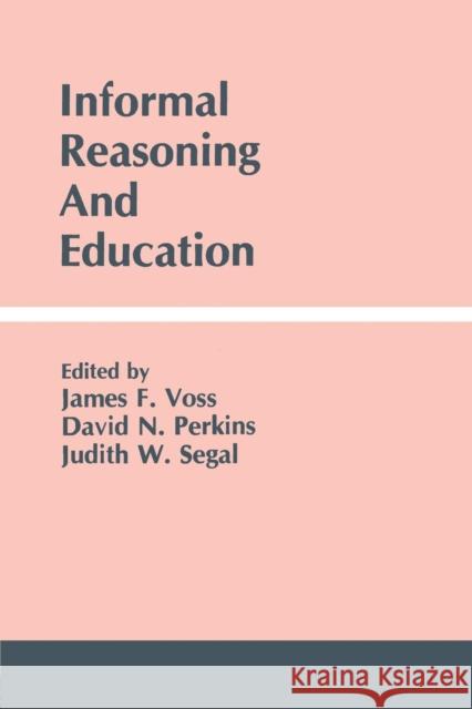 Informal Reasoning and Education James F. Voss David N. Perkins Judith W. Segal 9780805802092