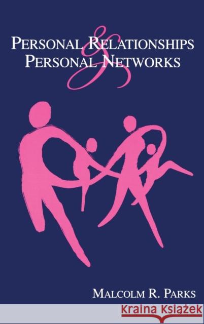 Personal Relationships and Personal Networks Malcolm Ross Parks 9780805803273