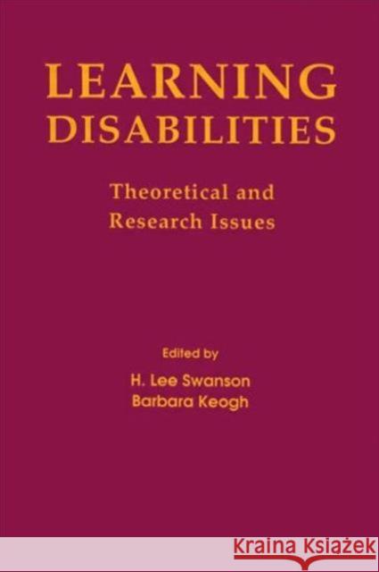 Learning Disabilities : Theoretical and Research Issues H. Lee Swanson Barbara K. Keogh H. Lee Swanson 9780805803921 Taylor & Francis