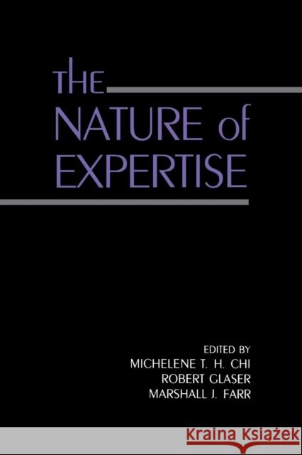The Nature of Expertise Michelene T. H. Chi Robert Glaser Marshall J. Farr 9780805804041 Lawrence Erlbaum Associates