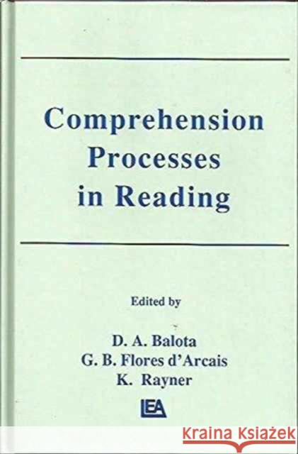 Comprehension Processes in Reading David A. Balota G.B. Flores d'Arcais Keith Rayner 9780805806533 Taylor & Francis