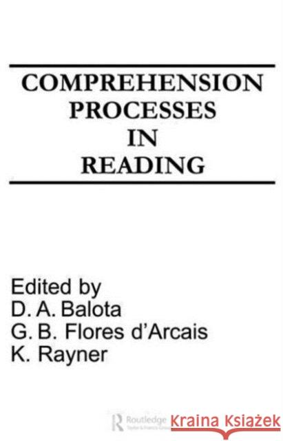Comprehension Processes in Reading David A. Balota G.B. Flores d'Arcais Keith Rayner 9780805806540 Taylor & Francis