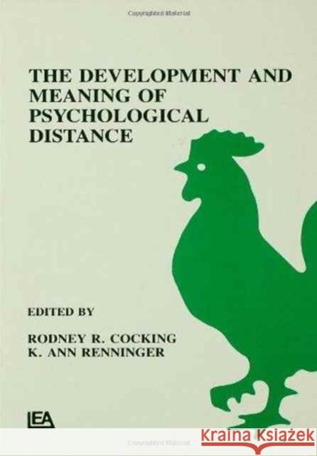 The Development and Meaning of Psychological Distance Rodney R. Cocking K. Ann Renninger Ann Renninger 9780805807479