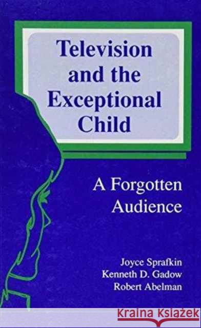Television and the Exceptional Child : A Forgotten Audience Joyce Sprafkin Kenneth D. Gadow Robert Abelman 9780805807875 Lawrence Erlbaum Associates