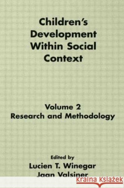 Children's Development Within Social Context : Volume II: Research and Methodology Lucien T. Winegar Jaan Valsiner Lucien T. Winegar 9780805808643 Taylor & Francis