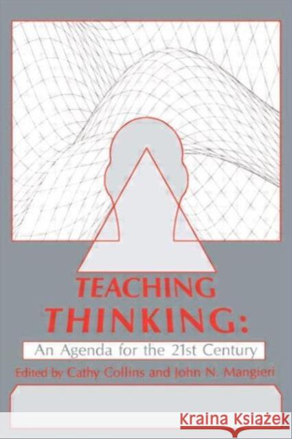 Teaching Thinking : An Agenda for the Twenty-first Century Collins                                  Cathy Collins John N. Mangieri 9780805808674