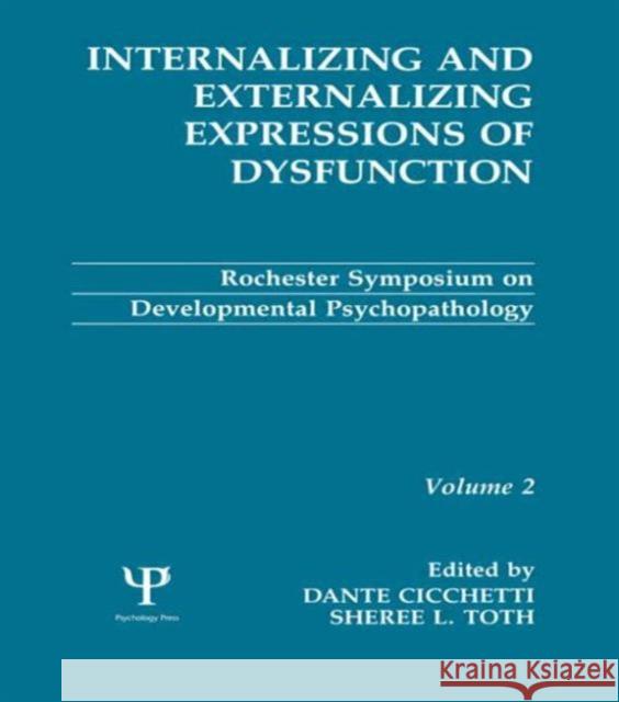 Internalizing and Externalizing Expressions of Dysfunction : Volume 2 Cicchetti                                Dante Cicchetti Sheree L. Toth 9780805809336