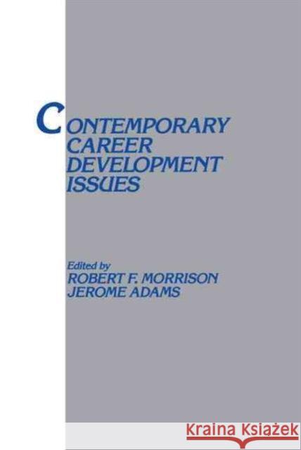 Contemporary Career Development Issues David Ed. Morrison Robert F. Morrison Jerome Adams 9780805809459
