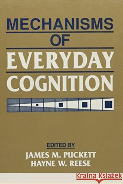 Mechanisms of Everyday Cognition James M. Puckett Hayne W. Reese 9780805809763 Lawrence Erlbaum Associates