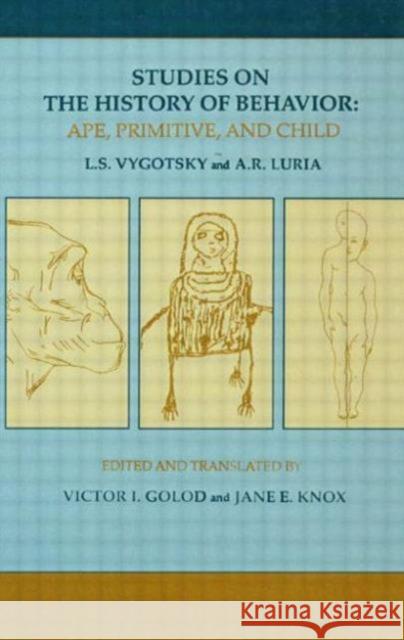Studies on the History of Behavior : Ape, Primitive, and Child L. S. Vygotskii Vygotsky                                 A. R. Luria 9780805810141