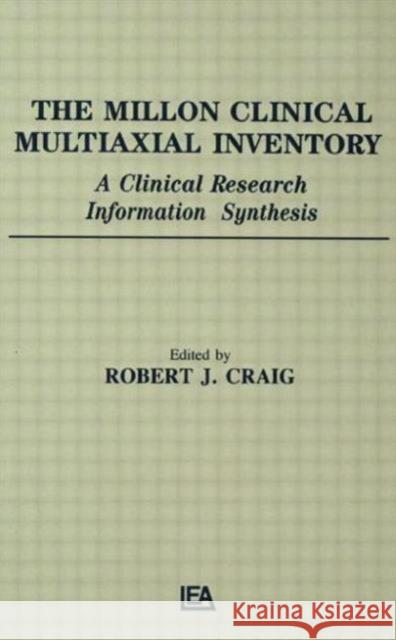 The Millon Clinical Multiaxial Inventory : A Clinical Research Information Synthesis Robert J. Craig Craig                                    Robert J. Craig 9780805811452 Lawrence Erlbaum Associates