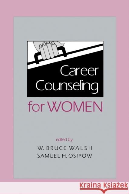 Career Counseling for Women W. Bruce Walsh Samuel H. Osipow W. Bruce Walsh 9780805814019 Taylor & Francis