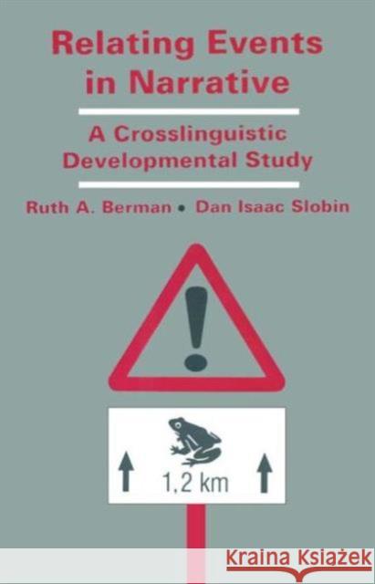 Relating Events in Narrative : A Crosslinguistic Developmental Study Ruth Aronson Berman Berman                                   Ruth A. Berman 9780805814354 Lawrence Erlbaum Associates