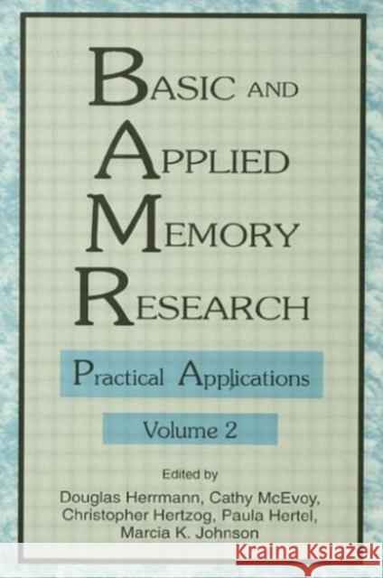 Basic and Applied Memory Research : Volume 1: Theory in Context; Volume 2: Practical Applications Douglas J. Herrmann Cathy McEvoy Chris Hertzog 9780805815405 Lawrence Erlbaum Associates