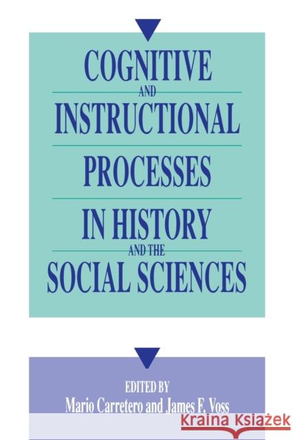 Cognitive and Instructional Processes in History and the Social Sciences Mario Carretero James F. Voss 9780805815658 Lawrence Erlbaum Associates