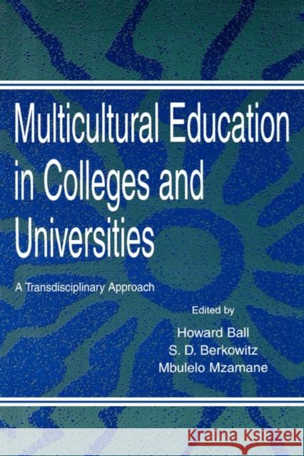 Multicultural Education in Colleges and Universities: A Transdisciplinary Approach Ball, Howard 9780805816945 Lawrence Erlbaum Associates