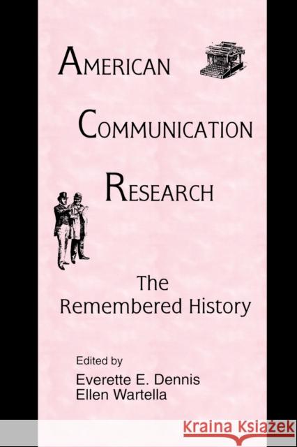 American Communication Research: The Remembered History Dennis, Everette E. 9780805817447
