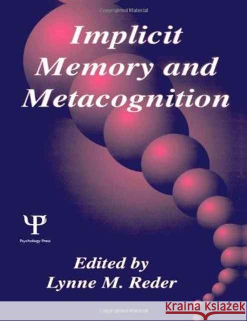 Implicit Memory and Metacognition Reder                                    Lynne M. Reder 9780805818598 Lawrence Erlbaum Associates