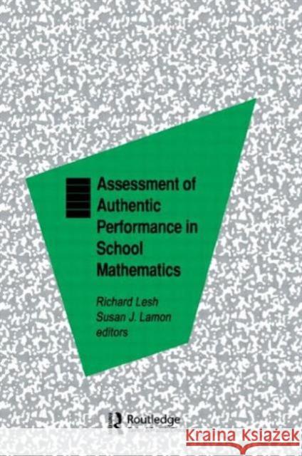 Assessment of Authentic Performance in School Mathematics Lesh                                     Richard Lesh Susan J. Lamon 9780805818772