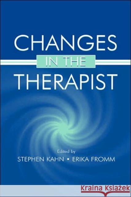 Changes in the Therapist Erika Fromm Stephen Kahn 9780805823820 Lawrence Erlbaum Associates