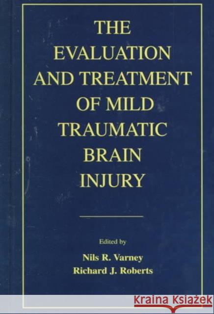 The Evaluation and Treatment of Mild Traumatic Brain Injury Varney                                   Nils R. Varney Richard J. Roberts 9780805823936 Lawrence Erlbaum Associates