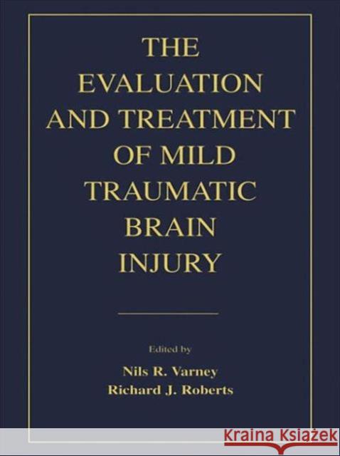 The Evaluation and Treatment of Mild Traumatic Brain Injury Varney                                   Nils R. Varney Nils R. Varney 9780805823943 Lawrence Erlbaum Associates