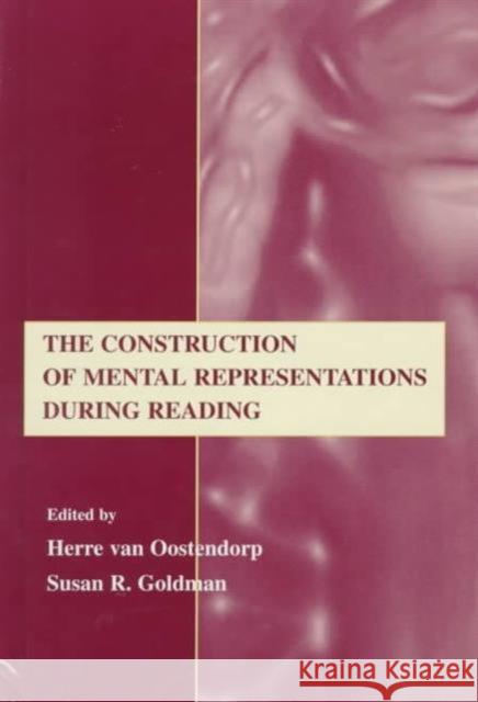 The Construction of Mental Representations During Reading Herre van Oostendorp Susan R. Goldman Herre van Oostendorp 9780805824285