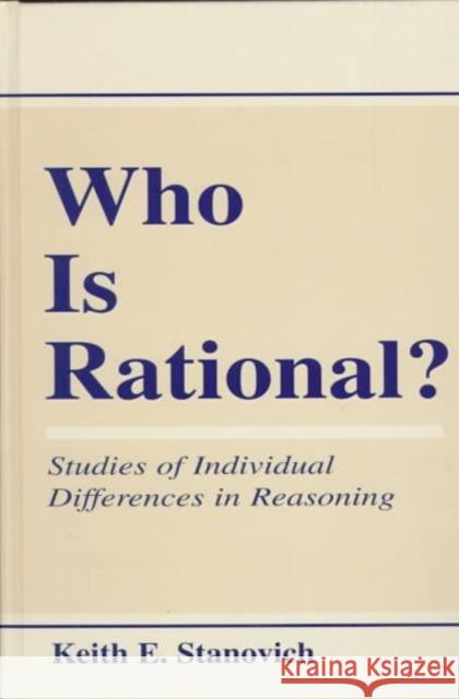 Who Is Rational?: Studies of Individual Differences in Reasoning Stanovich, Keith E. 9780805824728