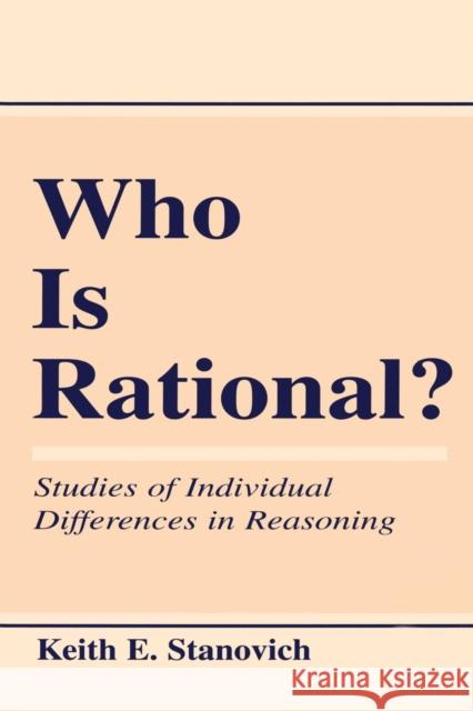 Who Is Rational?: Studies of Individual Differences in Reasoning Stanovich, Keith E. 9780805824735