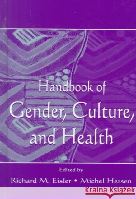 Handbook of Gender, Culture, and Health Michel Herson Eisler                                   Richard M. Eisler 9780805826388