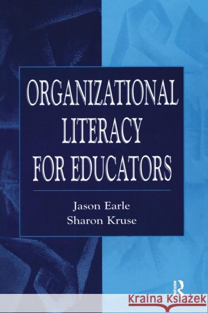 Organizational Literacy for Educators Sharon D. Kruse Jason Earle Earle 9780805826395 Lawrence Erlbaum Associates