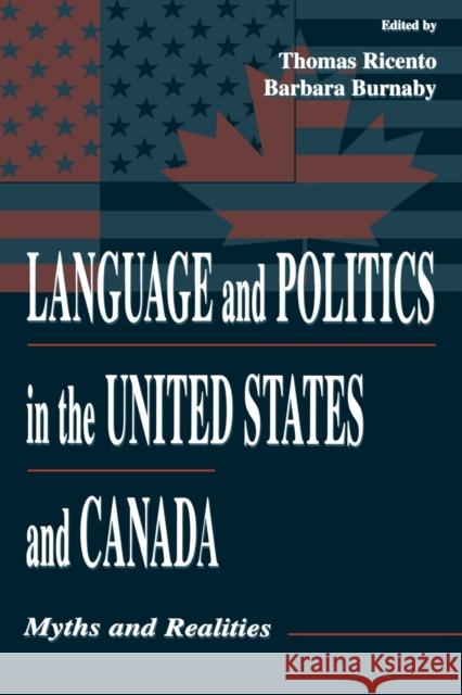 Language and Politics in the United States and Canada : Myths and Realities Ricento                                  Barbara Burnaby Thomas K. Ricento 9780805828399