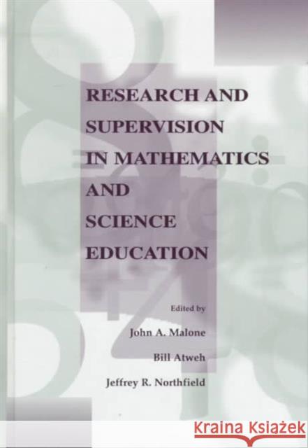 Research and Supervision in Mathematics and Science Education John A. Malone Bill Atweh Jeffrey Northfield 9780805829686