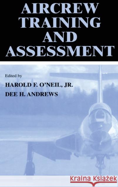 Aircrew Training and Assessment Harold F., JR. O'Neil Dee H. Andrews 9780805829778 Lawrence Erlbaum Associates