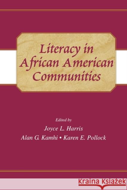 Literacy in African American Communities Joyce L. Harris Karen E. Pollock Alan G. Kamhi 9780805834024 Lawrence Erlbaum Associates