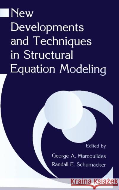 New Developments and Techniques in Structural Equation Modeling George A. Marcoulides Randall E. Schumacker 9780805835939 Lawrence Erlbaum Associates