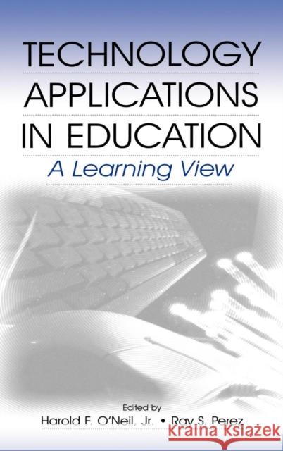 Technology Applications in Education: A Learning View Perez, Ray S. 9780805836493 Lawrence Erlbaum Associates