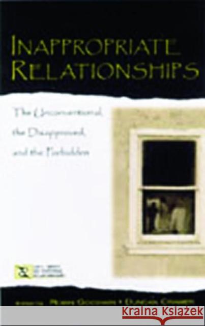 Inappropriate Relationships: The Unconventional, the Disapproved, and the Forbidden Goodwin, Robin 9780805837438 Lawrence Erlbaum Associates