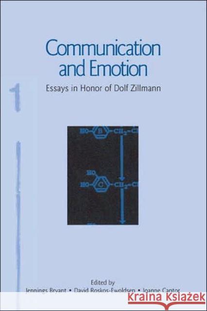 Communication and Emotion : Essays in Honor of Dolf Zillmann Jennings Bryant David Roskos-Ewoldsen Joanne, PH.D. Cantor 9780805840322 Lawrence Erlbaum Associates