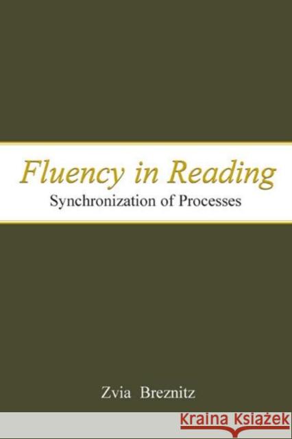 Fluency in Reading: Synchronization of Processes Breznitz, Zvia 9780805841442 Lawrence Erlbaum Associates