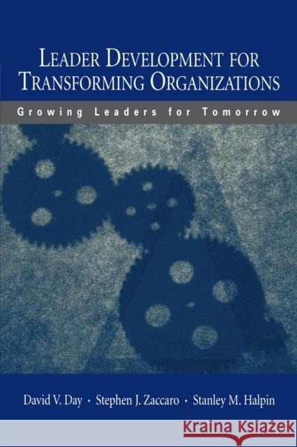 Leader Development for Transforming Organizations: Growing Leaders for Tomorrow Day, David V. 9780805845860 Lawrence Erlbaum Associates