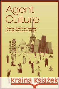 Agent Culture: Human-Agent Interaction in a Multicultural World Payr, Sabine 9780805848083 CRC