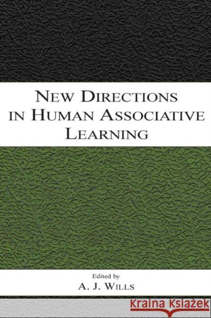 New Directions in Human Associative Learning Andy J. Wills A. J. Wills 9780805850819 Lawrence Erlbaum Associates