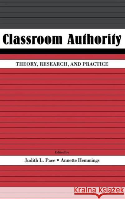 Classroom Authority: Theory, Research, and Practice Pace, Judith L. 9780805851601 Lawrence Erlbaum Associates