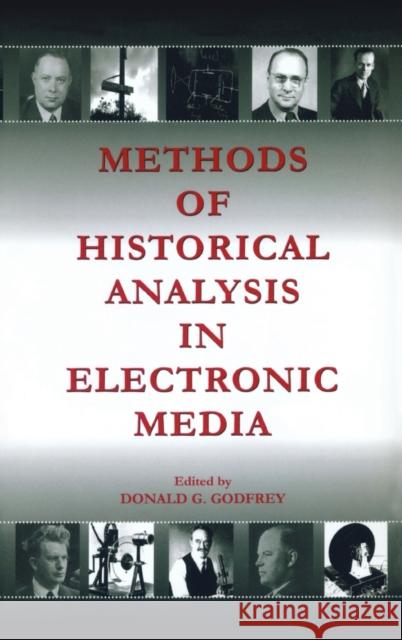 Methods of Historical Analysis in Electronic Media Donald G. Godfrey 9780805851854 Lawrence Erlbaum Associates
