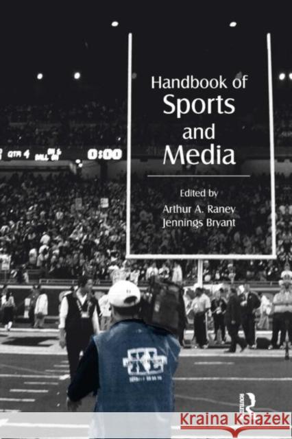 Handbook of Sports and Media Arthur A. Raney Jennings Bryant 9780805851892