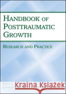 Handbook of Posttraumatic Growth: Research and Practice Lawrence G. Calhoun Richard G. Tedeschi 9780805851960 Lawrence Erlbaum Associates